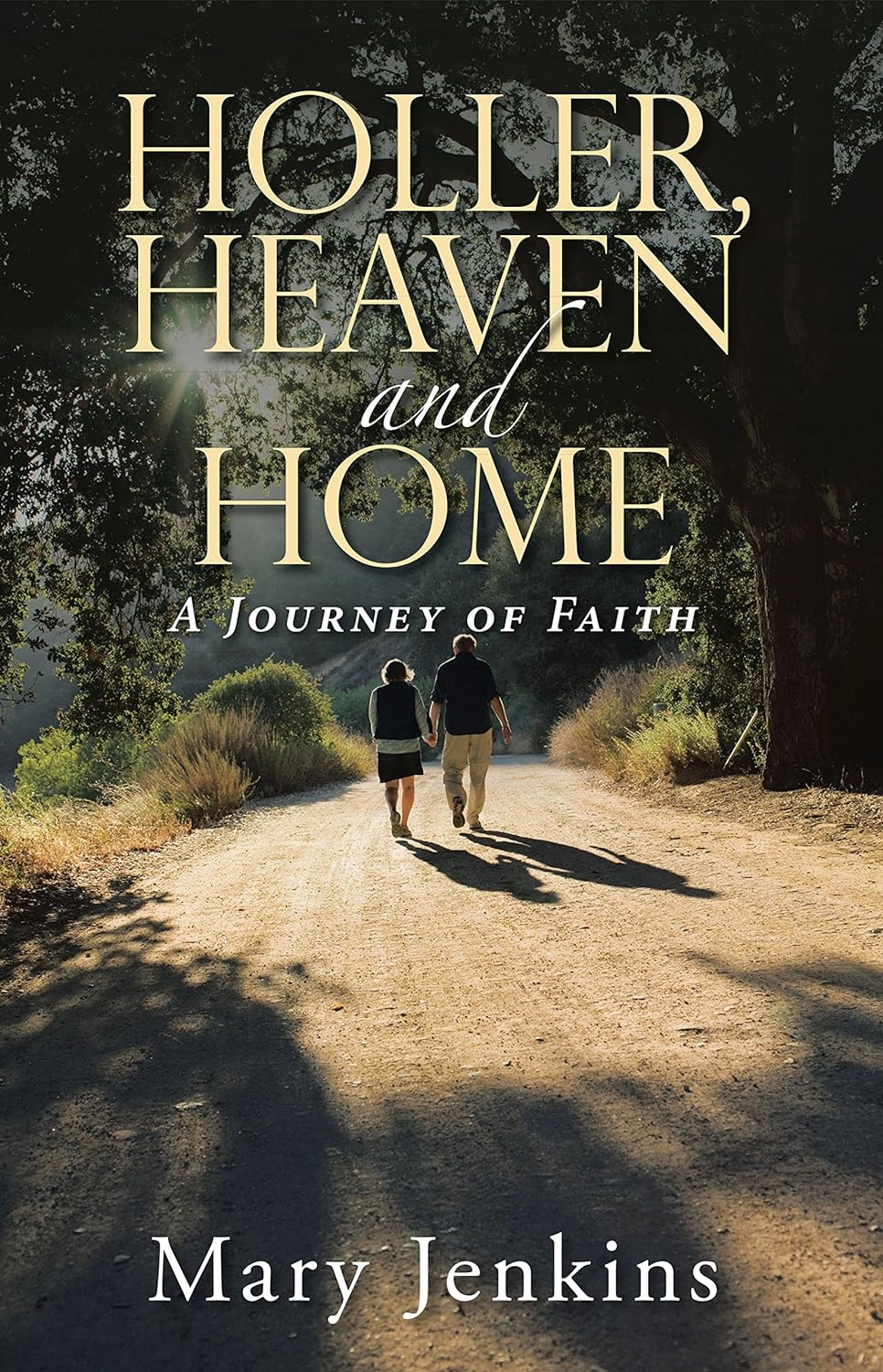 Holler, Heaven and Home: A Journey of Faith