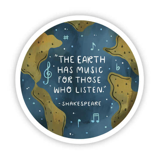 "The earth has music for those who listen" - Shakespeare