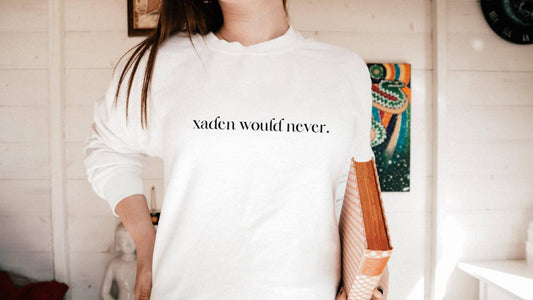 Xaden Would Never Fourth Wing Dragon Rider Sweatshirt