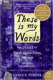 These Is My Words: The Diary of Sarah Agnes Prine, 1881-1901: Arizona Territories